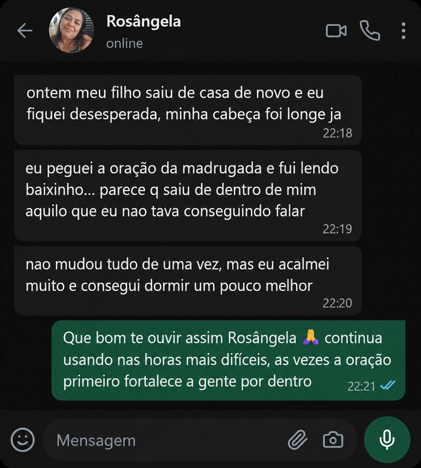 Conversa de WhatsApp: Rosângela conta que leu a oração da madrugada quando o filho saiu de casa de novo, se acalmou e conseguiu dormir um pouco melhor.