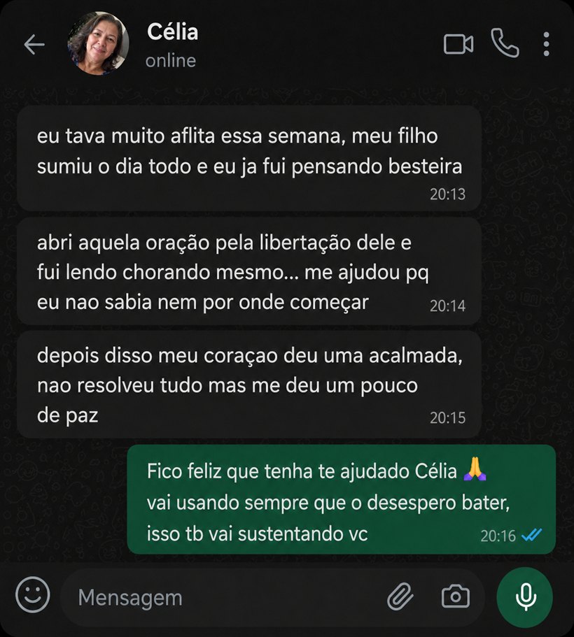 Conversa de WhatsApp: Célia conta que leu a oração pela libertação do filho quando ele sumiu o dia todo e sentiu um pouco de paz.